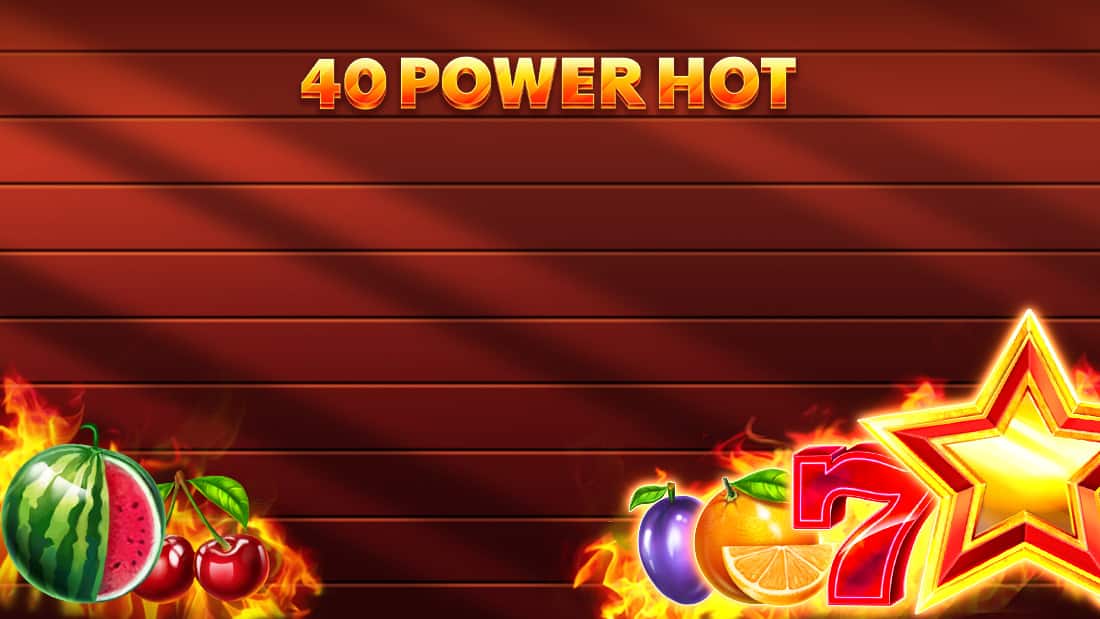 40 Power Hot