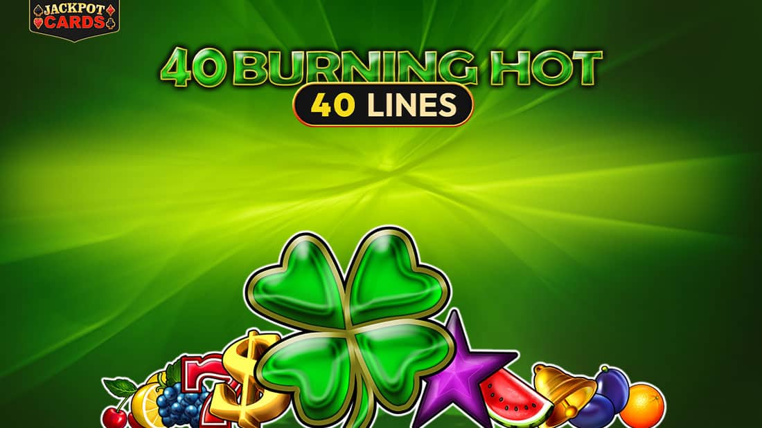 40 Burning Hot