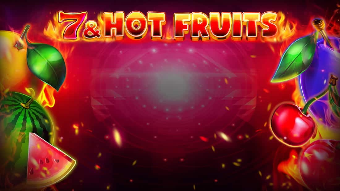 7 and Hot Fruits