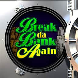 Break da Bank Again