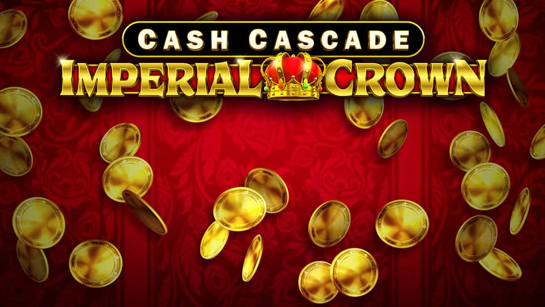 Cash Cascade Imperial Crown