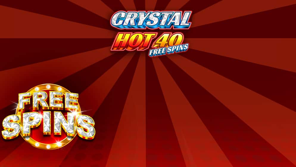 Crystal Hot 40 Free Spins