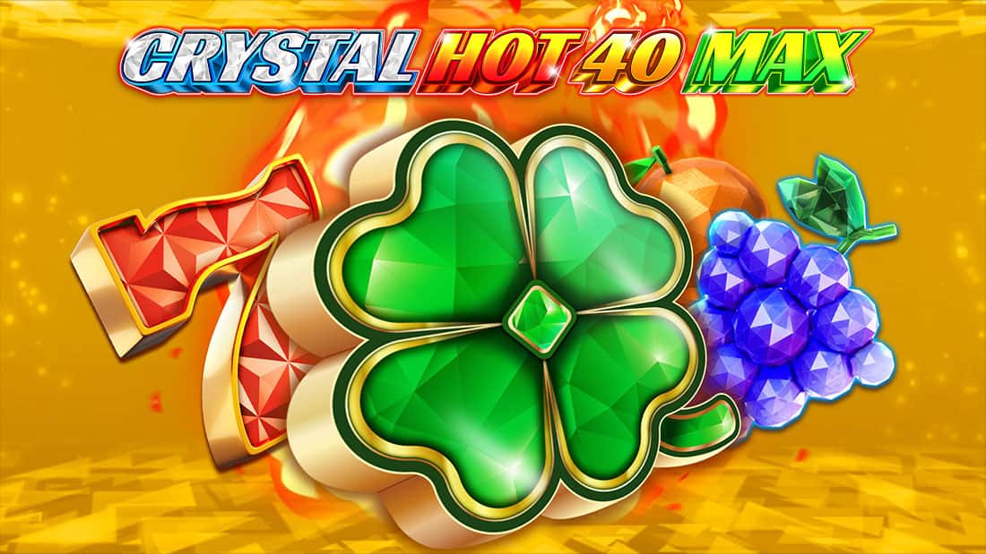 Crystal Hot 40 Max