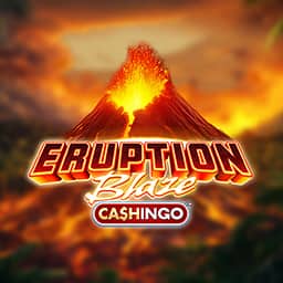 Eruption Blaze CASHINGO